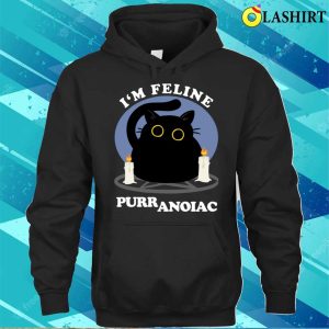 Im Feline Puuranoiac Funny Cat Lovers Quote T shirt 3