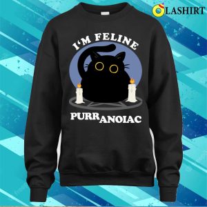 Im Feline Puuranoiac Funny Cat Lovers Quote T shirt 4