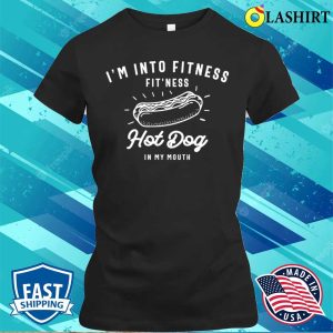 Im Into Fitness Fitness Hot Dog In My Mouth T shirt 2