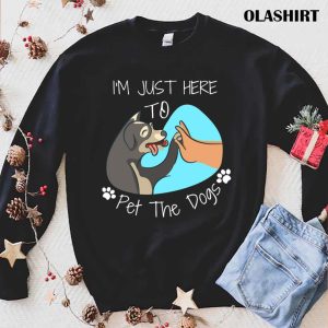 Im Just Here To Pet All The Dogs T shirt 1