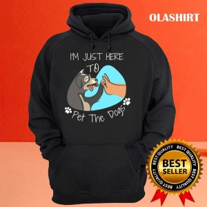 Im Just Here To Pet All The Dogs T shirt 3