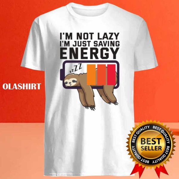 I’m Not Lazy Just Saving Energy Sloth Battery Shirt