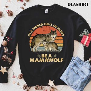 In A World Full Of Moms Be A Mamawolf Vintage T shirt 1