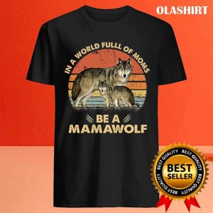 In A World Full Of Moms Be A Mamawolf Vintage T shirt 4