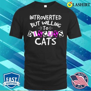 Introverted But Willing To Discuss Cats Shirt 1