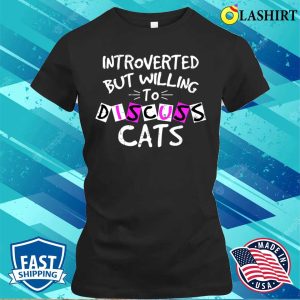 Introverted But Willing To Discuss Cats Shirt 2