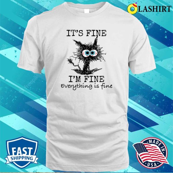 It’s Fine Funny Cat T-shirt