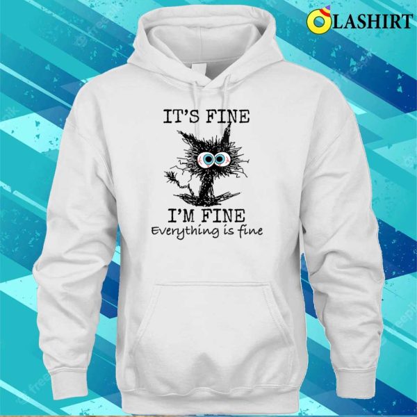 It’s Fine Funny Cat T-shirt