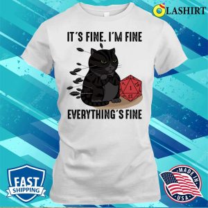 It’s Fine I’m Fine Everything’s Fine D20 Fail Dungeon Cat T-shirt