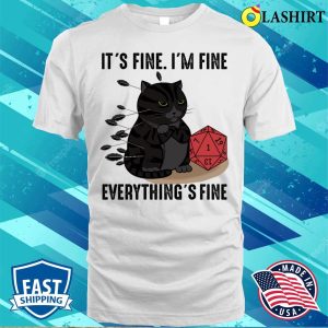 It’s Fine I’m Fine Everything’s Fine D20 Fail Dungeon Cat T-shirt