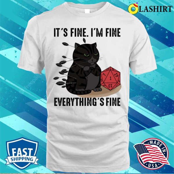 It’s Fine I’m Fine Everything’s Fine D20 Fail Dungeon Cat T-shirt