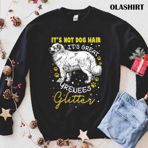 Its Not Dog Hair Its Great Pyrenees Glitter For Women Shirt 1