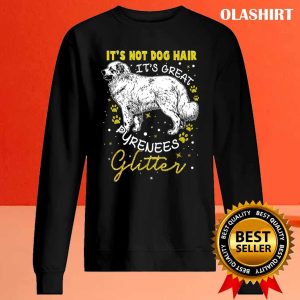 Its Not Dog Hair Its Great Pyrenees Glitter For Women Shirt 2