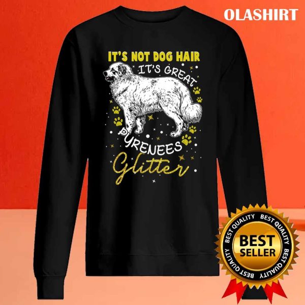 Its Not Dog Hair Its Great Pyrenees Glitter For Women Shirt