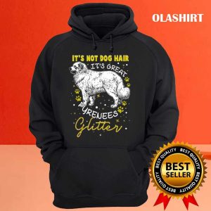 Its Not Dog Hair Its Great Pyrenees Glitter For Women Shirt 3