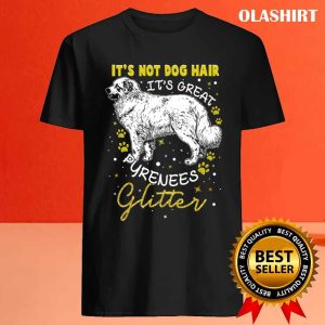 Its Not Dog Hair Its Great Pyrenees Glitter For Women Shirt 4