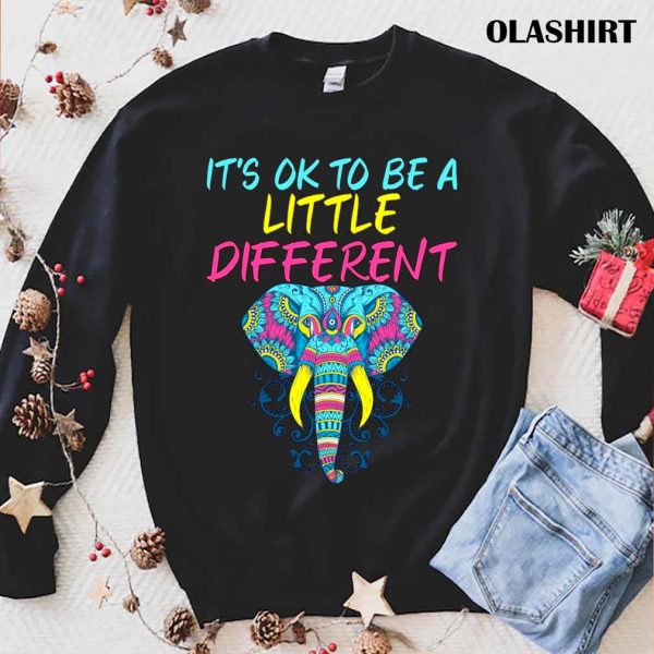 It’s Okay To Be A Little Different Autism Elephant Shirt