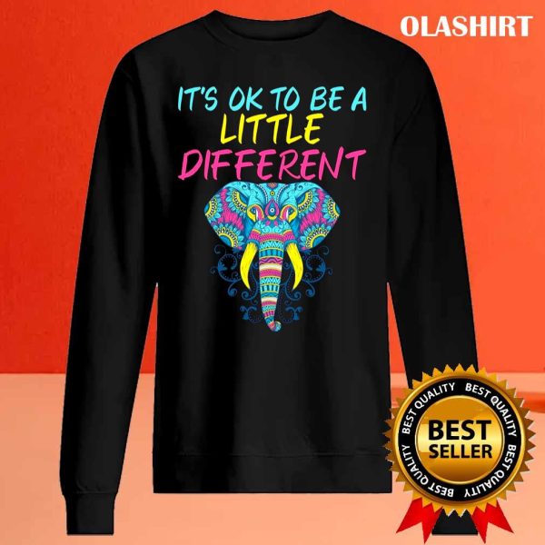 It’s Okay To Be A Little Different Autism Elephant Shirt