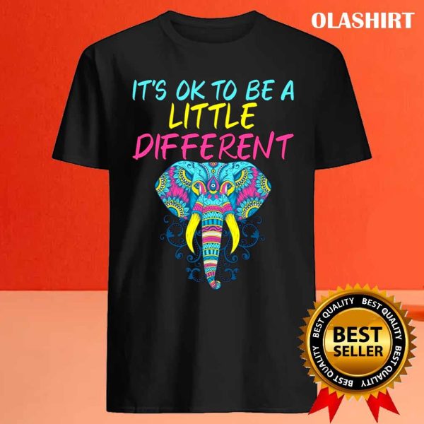 It’s Okay To Be A Little Different Autism Elephant Shirt