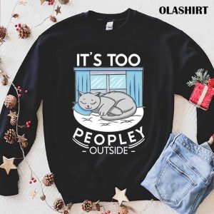 Its Too Peopley Outside Sloth Lover Antisocial Introvert T shirt 1