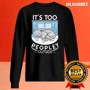 Its Too Peopley Outside Sloth Lover Antisocial Introvert T shirt 2