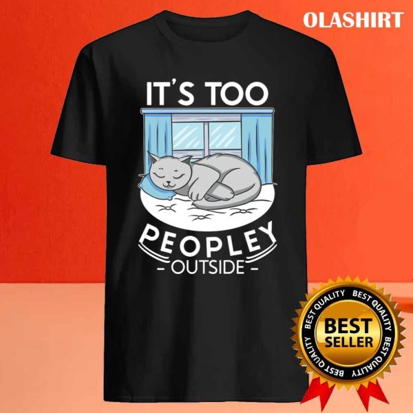 It’s Too Peopley Outside Sloth Lover Antisocial Introvert T-shirt