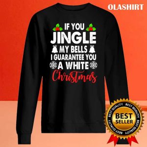 Jingle My Bells Inappropriate Christmas Gag Gifts Adults T shirt 2