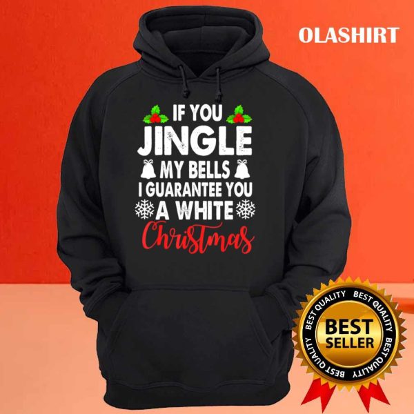 Jingle My Bells Inappropriate Christmas Gag Gifts Adults T-shirt