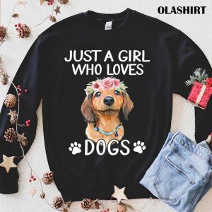 Just A Girl Who Loves Dogs T shirt 1