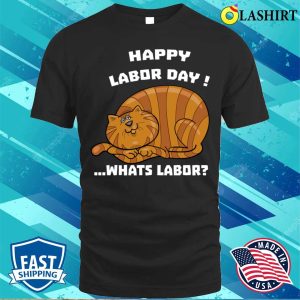 Labor Day Funny Shirt Hilarious Cat T shirt For Happy Labor Day 1