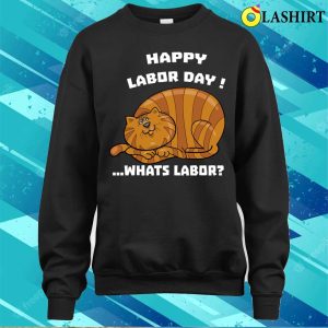 Labor Day Funny Shirt Hilarious Cat T shirt For Happy Labor Day 4