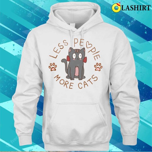 Less People More Cats T-shirt, Less People More Cats T-shirt