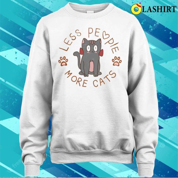 Less People More Cats T-shirt, Less People More Cats T-shirt