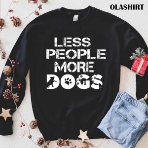 Less People More Dogs Shirt Funny Dog Shirt Dogs Are My Favorite 1