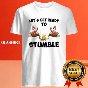 Lets Get Ready To Stumble Flamingo Camping T shirt 4