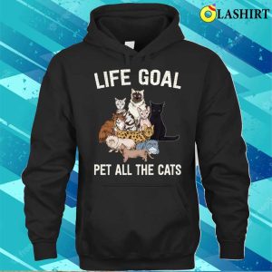 Life Goal Pet All The Cats Cat Lover Shirt Life Goal Pet All The Cats Cat Lover Shirt 3