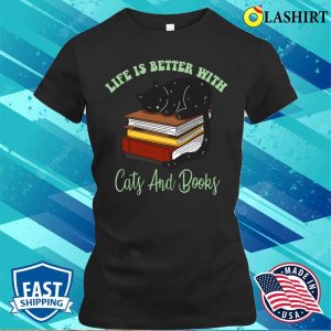 Life Is Better With Cats And Books T shirt 2