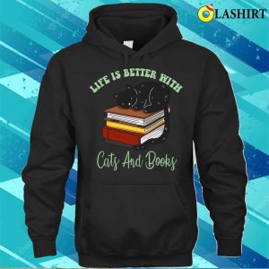 Life Is Better With Cats And Books T shirt 3