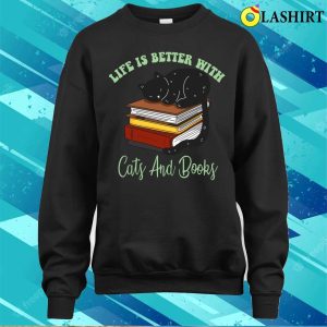 Life Is Better With Cats And Books T shirt 4