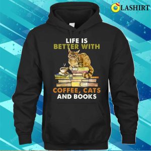 Life Is Better With Coffee Cats And Books Funny T shirt 3