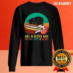 Life Is Better With Cute Cats Yummy Coffee And Books Shirt 2