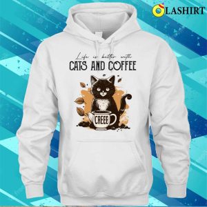 Life Is Better with Cats and Coffee Cat Lovers Coffee Lovers T Shirt 3