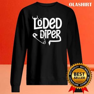 Loded Diper Funny New Parents Dad Mom Humor Diaper T shirt 2