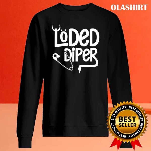 Loded Diper Funny New Parents Dad Mom Humor Diaper T-shirt