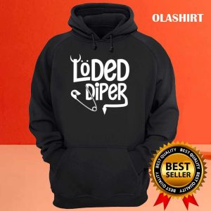 Loded Diper Funny New Parents Dad Mom Humor Diaper T shirt 3