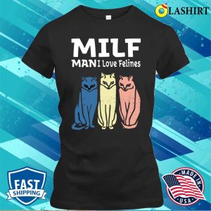 Milf Man I Love Felines Funny Cats Retro Vintage T shirt 2