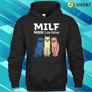 Milf Man I Love Felines Funny Cats Retro Vintage T shirt 3