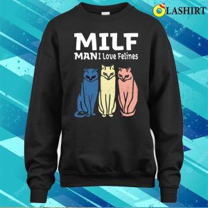 Milf Man I Love Felines Funny Cats Retro Vintage T shirt 4