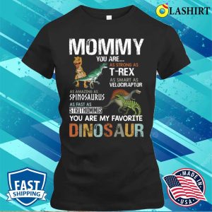 Mommy You Are My Favorite Dinosaur For Mothers Day T shirt 2