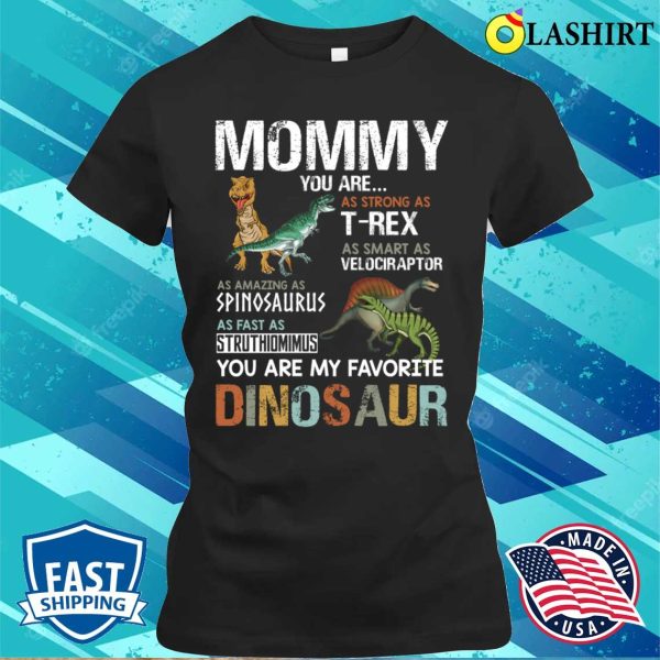 Mommy You Are My Favorite Dinosaur For Mothers Day T-shirt